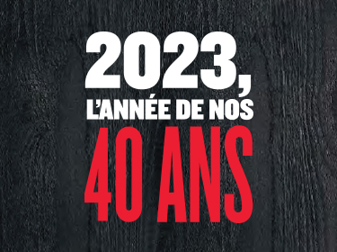 2023, L’ANNÉE DE NOS 40 ANS
